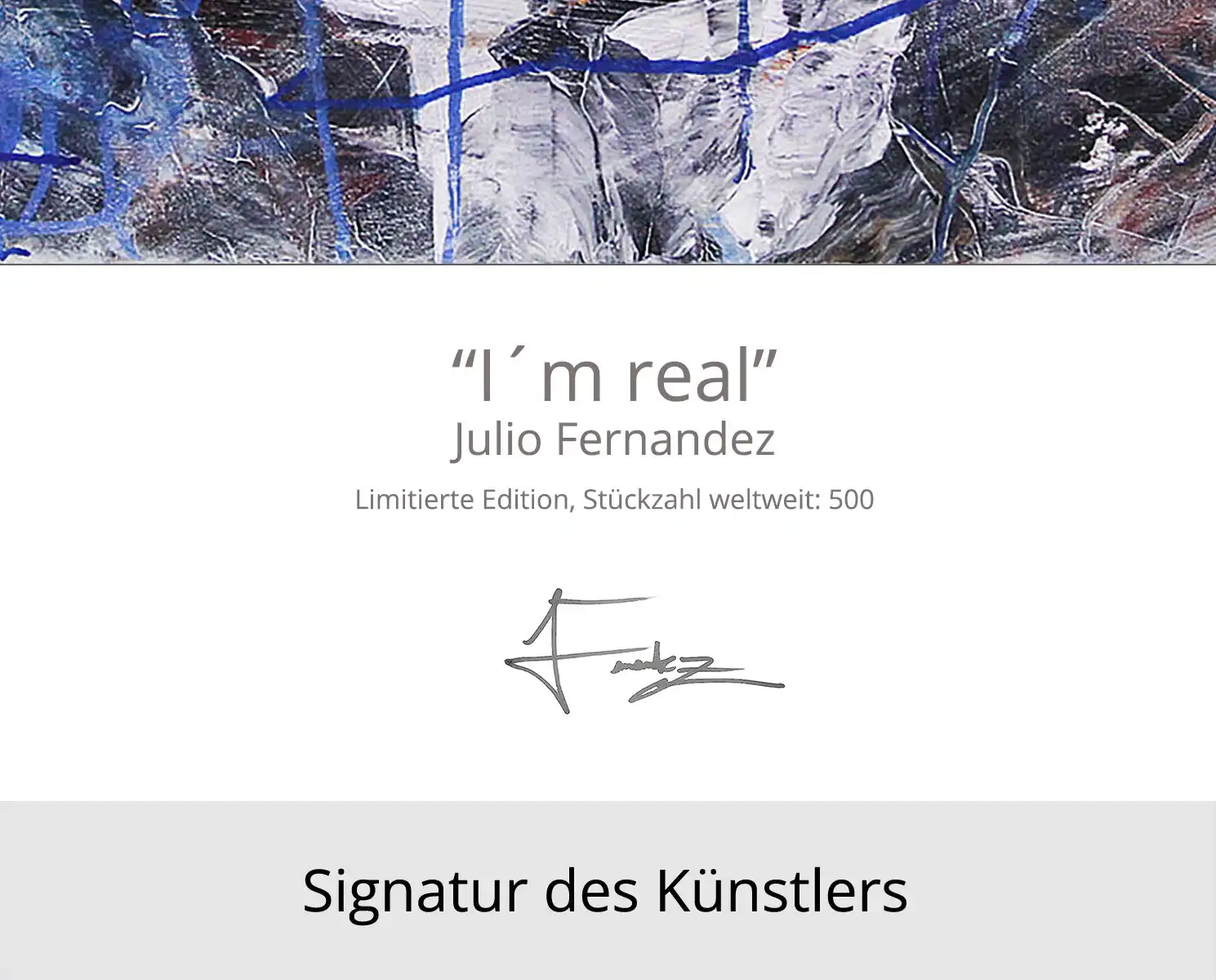 Limitierte Edition auf Papier, J. Fernandez "I´m real", Fineartprint, Kollektion E&K