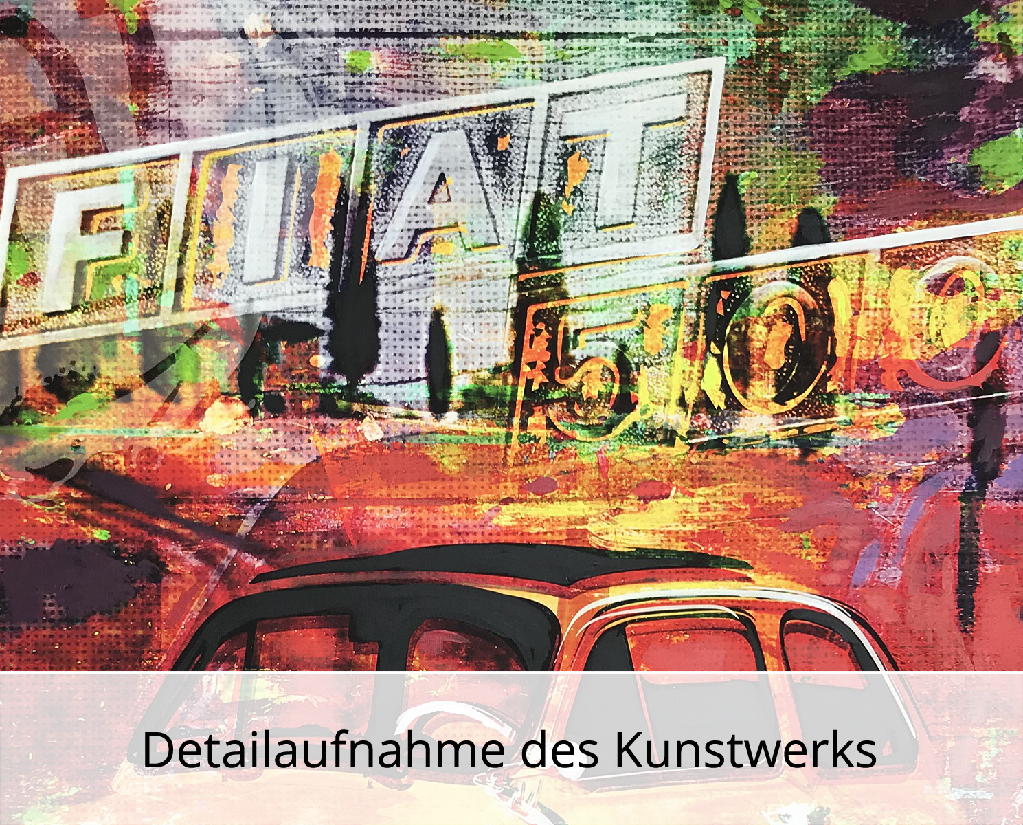 H. Mühlbauer-Gardemin: "Fiat 500", Moderne Pop Art, Original/serielles Unikat